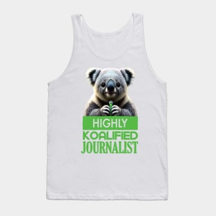 Just a Highly Koalified Journalist Koala Tank Top